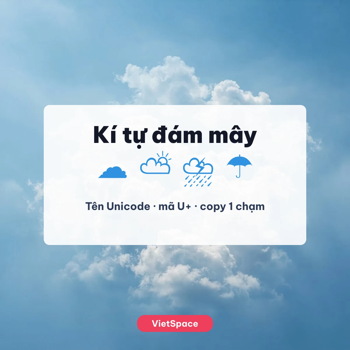 Kí tự đám mây ☁ ⛅ ⛈ ☂ kèm tên Unicode và mã, copy 1 chạm trên VietSpace