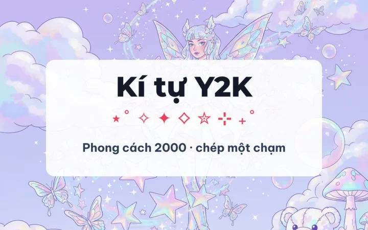 Kí tự Y2K ⋆˚࿔ — phong cách 2000, copy