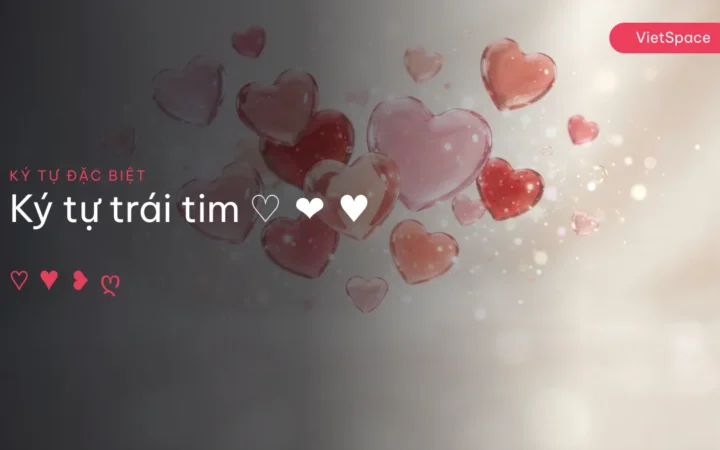 220 ký tự trái tim ♡ ❤ đẹp, copy 1 chạm 2026