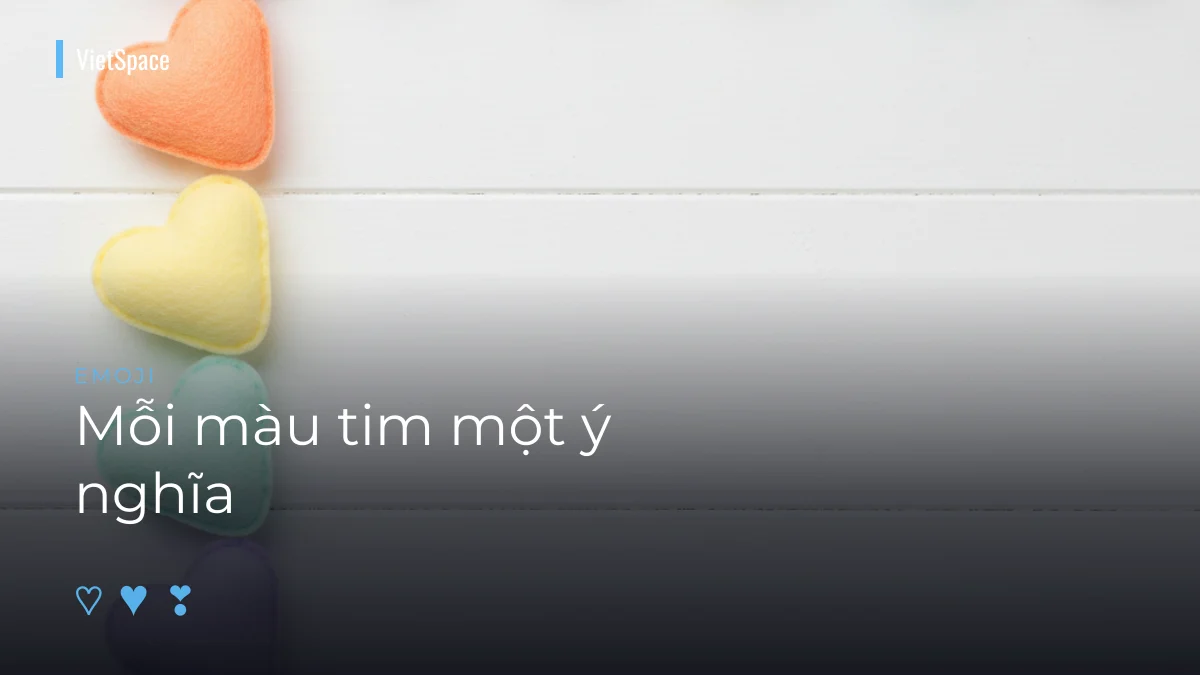 Các màu emoji trái tim và ý nghĩa thường dùng
